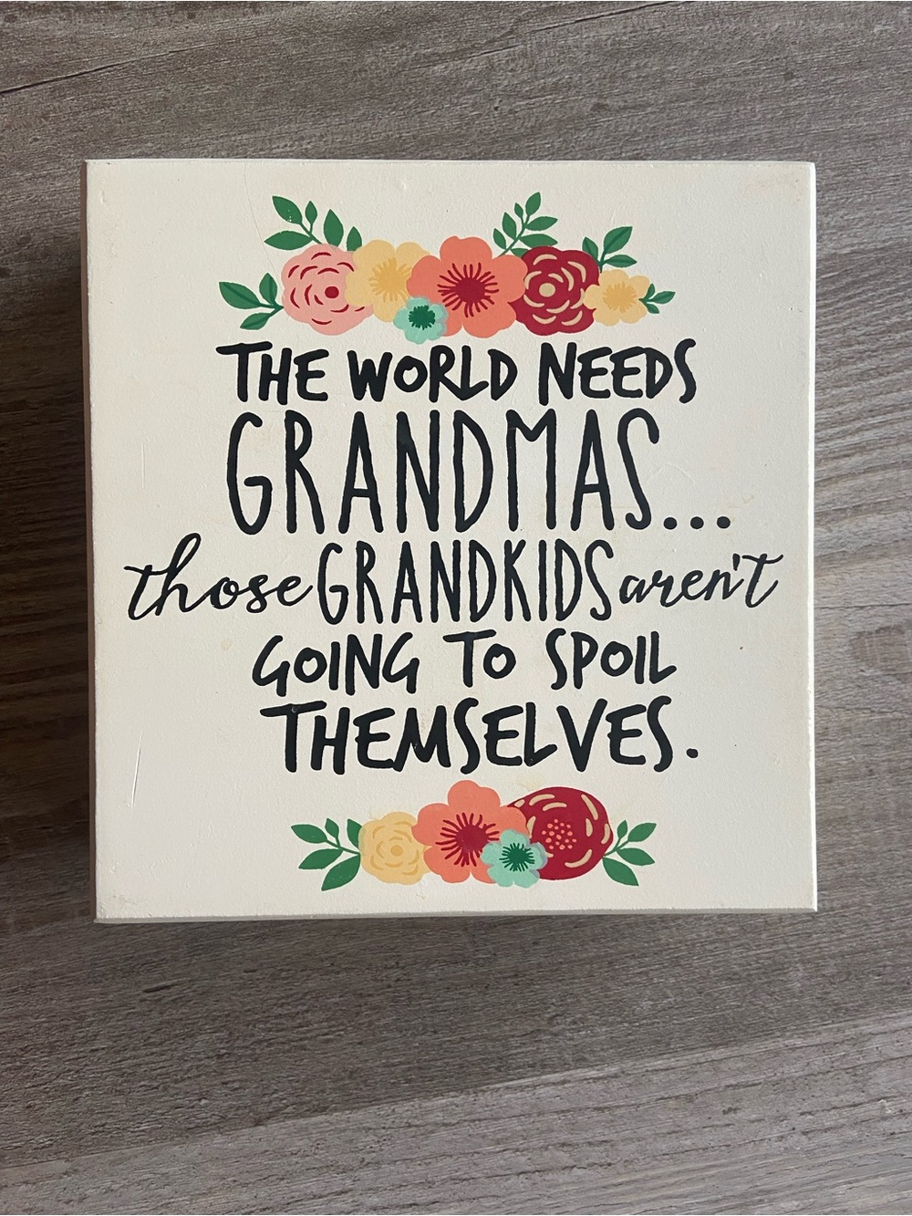 Collins Painting Fresh + Original Wood Box Sign The World Needs Grandmas